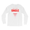 Have No Fear Uncle Is Here Long Sleeve Shirts