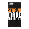 strava made me do it iPhone 7 Case