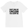 don't bro me unless you know me funny geek nerd tv bar party tee shirt V-Neck Tee
