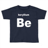 beryllium Toddler T-shirt