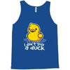 i don't give a duck Tank Top