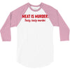 meat is murder 3/4 Sleeve Shirt