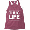 thug life Racerback Tank