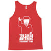 you can be anything you want to be Tank Top