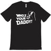 darth vader who's your daddy funny T-Shirt
