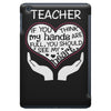 heart of a teacher. if you think my hands are full, you should see my iPad Mini