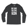 be like the cool kids Long Sleeve Shirts