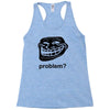 problem trollface troll face slogan internet meme t shirt2 Racerback Tank