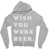 wish you were beer Zipper Hoodie
