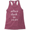after dark is light Racerback Tank