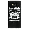 March Girls Are Sunshine Mixed With A Little Hurricane Samsung Galaxy S8