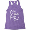 chill the fuck out Racerback Tank
