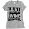 Just One More Wine I Promise Ladies Fitted T-Shirt