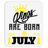 Kings Are Born In July Mousepad