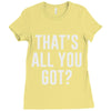 that's all you got Ladies Fitted T-Shirt