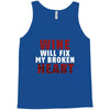 Wine Will Fix My Broken Heart Tank Top