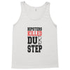 hipsters killed dubstep Tank Top