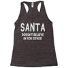 santa doesn't believe in you either Racerback Tank