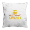 crazy about swahili Throw Pillow