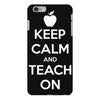 Keep Calm And Teach On iPhone 6/6s Plus Case