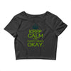 keep calm everything okay Crop Top