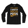 it's just a bunch of hocus pocus Long Sleeve Shirts