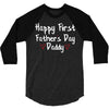 Happy First Father's Day Daddy 3/4 Sleeve Shirt