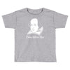 prose before hos  funny william shakespeare joke comedy rude Toddler T-shirt