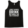 i don't always drink Tank Top