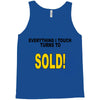 everything i touch turns to sold Tank Top