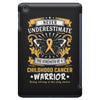 Never Underestimate The Strength Of A Childhood Cancer Warrior iPad Mini