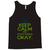 keep calm everything okay Tank Top