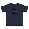 always Toddler T-shirt