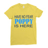 have no fear poppy is here Ladies Fitted T-Shirt