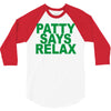 patty says relax 3/4 Sleeve Shirt