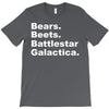 bears, beets, battlestar galactica T-Shirt