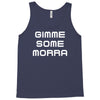 gimme me some morr Tank Top