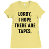 Lordy I Hope there Are Tapes Ladies Fitted T-Shirt