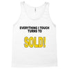everything i touch turns to sold Tank Top
