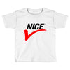 NICE Toddler T-shirt