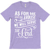 As For Me And My House We Will Serve The Lord T-Shirt