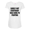 Surely Not Everybody Was Kung Fu Fighting Maternity Scoop Neck T-shirt