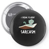 i speak fluent sarcazm Pin-back button