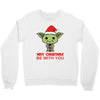 may christmas be with you Crewneck Sweatshirt