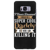 i never dreamed i would be a super cool daddy but here i am killing it Samsung Galaxy S8 Plus