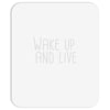 wake up and live Mousepad