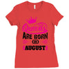 Queens Are Born in August Ladies Fitted T-Shirt