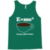 M=Mc2 Energy=Milk X Coffee Tank Top