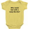 who needs hair ash grey Baby Bodysuit