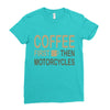 coffee then motorcycles Ladies Fitted T-Shirt
